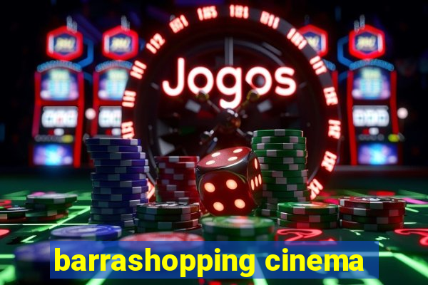 barrashopping cinema